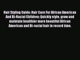 Read Hair Styling Guide: Hair Care For African American And Bi-Racial Children: Quickly style