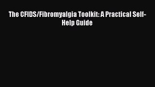 Read The CFIDS/Fibromyalgia Toolkit: A Practical Self-Help Guide Ebook Free