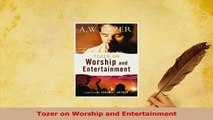 Download  Tozer on Worship and Entertainment Free Books