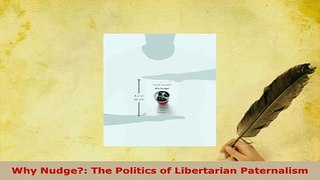 PDF  Why Nudge The Politics of Libertarian Paternalism  EBook