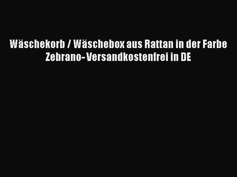 BESTE PRODUKT Zum Kaufen W?schekorb / W?schebox aus Rattan in der Farbe Zebrano- Versandkostenfrei