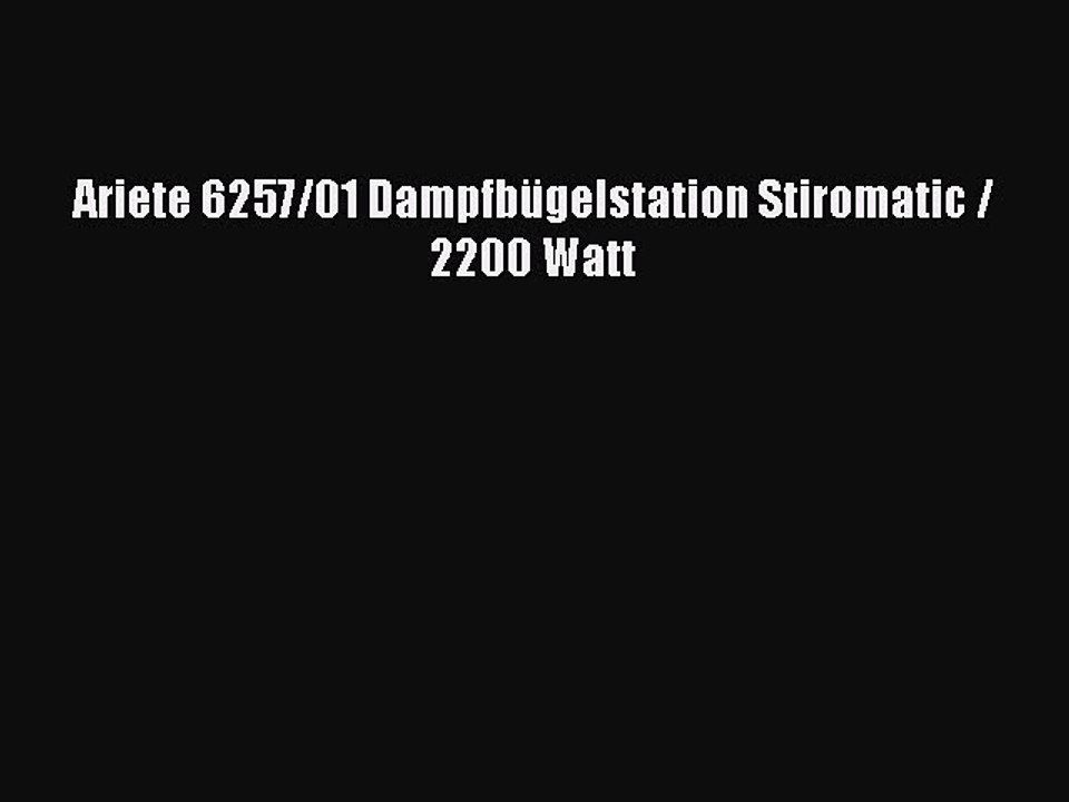 NEUES PRODUKT Zum Kaufen Ariete 6257/01 Dampfb?gelstation Stiromatic / 2200 Watt