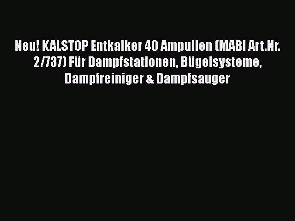 BESTE PRODUKT Zum Kaufen Neu! KALSTOP Entkalker 40 Ampullen (MABI Art.Nr. 2/737) F?r Dampfstationen