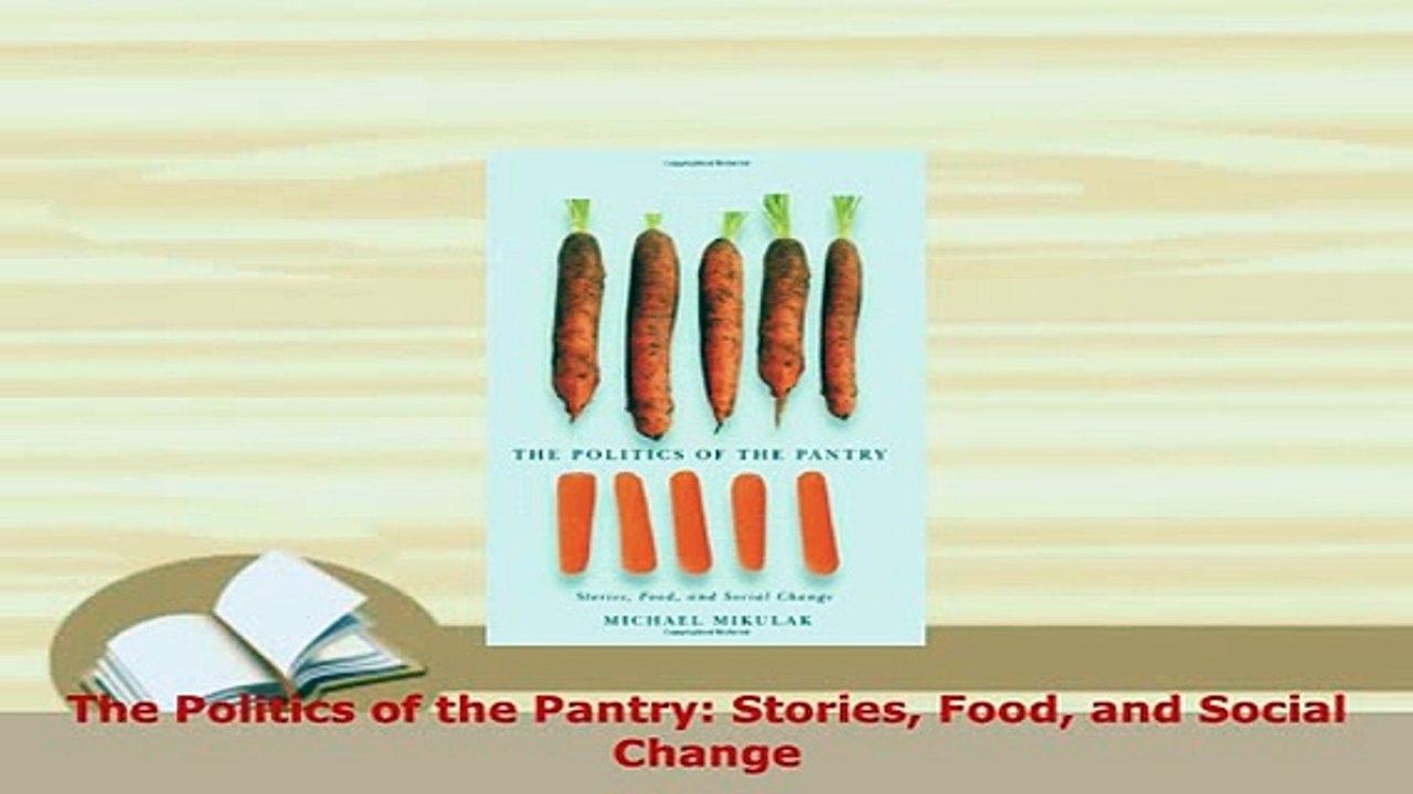 Download  The Politics of the Pantry Stories Food and Social Change  Read Online