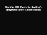 PDF Slow Wine 2016: A Year in the Life of Italy's Vineyards and Wines (Slow Wine Guide) Free