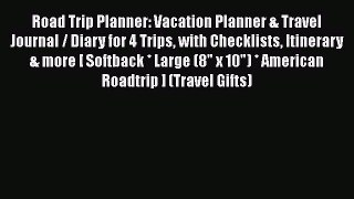 Download Road Trip Planner: Vacation Planner & Travel Journal / Diary for 4 Trips with Checklists