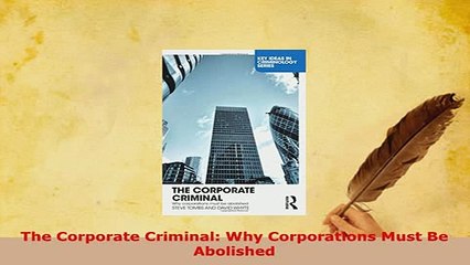 PDF  The Corporate Criminal Why Corporations Must Be Abolished Download Online