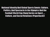 Download National Identity And Global Sports Events: Culture Politics And Spectacle in the