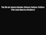 Download The Rio de Janeiro Reader: History Culture Politics (The Latin America Readers) Free