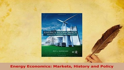 Download  Energy Economics Markets History and Policy  Read Online