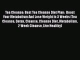 Download Tea Cleanse: Best Tea Cleanse Diet Plan:  Boost Your Metabolism And Lose Weight In