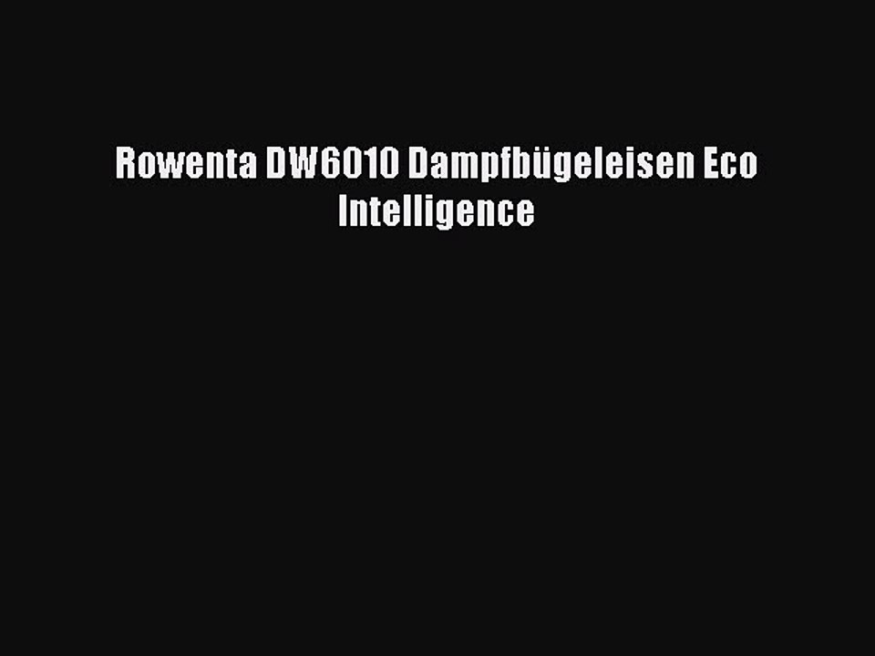 BESTE PRODUKT Zum Kaufen Rowenta DW6010 Dampfb?geleisen Eco Intelligence
