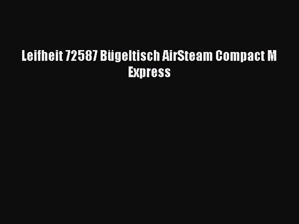 NEUES PRODUKT Zum Kaufen Leifheit 72587 B?geltisch AirSteam Compact M Express