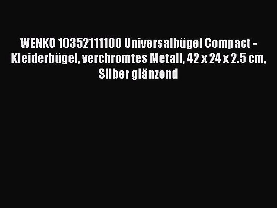 BESTE PRODUKT Zum Kaufen WENKO 10352111100 Universalb?gel Compact - Kleiderb?gel verchromtes
