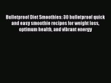 PDF Bulletproof Diet Smoothies: 30 bulletproof quick and easy smoothie recipes for weight loss