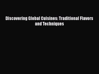 Download Discovering Global Cuisines: Traditional Flavors and Techniques  EBook