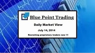 Blue Point Trading Market View -- July 14, 2014