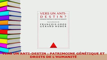 PDF  VERS UN ANTIDESTIN  PATRIMOINE GÉNÉTIQUE ET DROITS DE LHUMANITÉ Download Online
