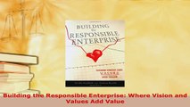 PDF  Building the Responsible Enterprise Where Vision and Values Add Value Read Full Ebook