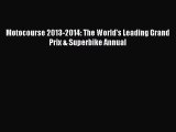 [PDF] Motocourse 2013-2014: The World's Leading Grand Prix & Superbike Annual [Download] Full