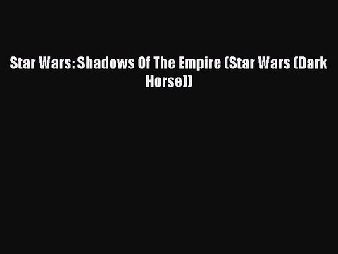 Download Star Wars: Shadows Of The Empire (Star Wars (Dark Horse)) EBook