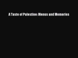 PDF A Taste of Palestine: Menus and Memories  Read Online