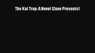 Download The Kat Trap: A Novel (Zane Presents)  Read Online