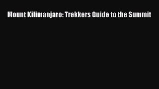 [PDF] Mount Kilimanjaro: Trekkers Guide to the Summit [Read] Online