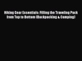 [PDF] Hiking Gear Essentials: Filling the Traveling Pack from Top to Bottom (Backpacking &