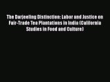 PDF The Darjeeling Distinction: Labor and Justice on Fair-Trade Tea Plantations in India (California