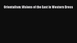Read Orientalism: Visions of the East in Western Dress Ebook Free