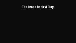 PDF The Green Book: A Play Free Books