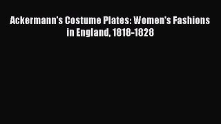 Download Ackermann's Costume Plates: Women's Fashions in England 1818-1828 Ebook Online