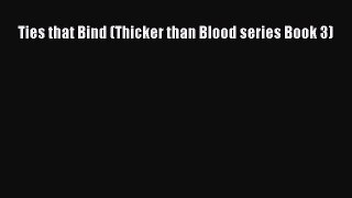 Read Ties that Bind (Thicker than Blood series Book 3) PDF Free
