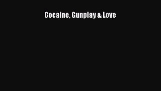 Download Cocaine Gunplay & Love  EBook
