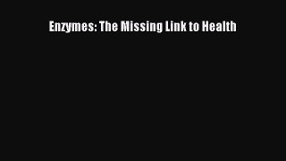 Read Enzymes: The Missing Link to Health Ebook Free