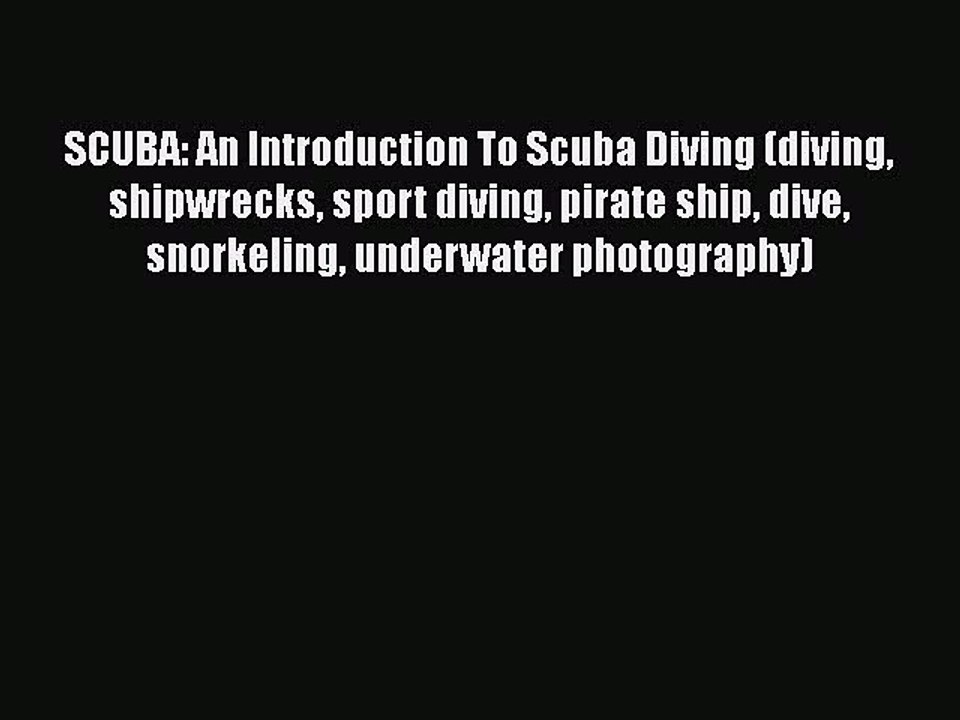 [PDF] SCUBA: An Introduction To Scuba Diving (diving shipwrecks sport diving pirate ship dive