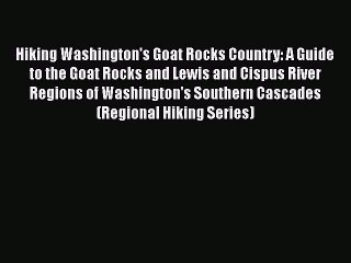 [PDF] Hiking Washington's Goat Rocks Country: A Guide to the Goat Rocks and Lewis and Cispus