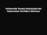 Read Collaborative Therapy: Relationships And Conversations That Make a Difference Ebook Free