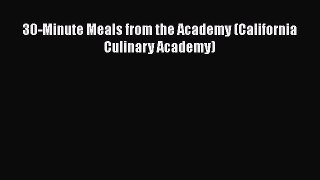 Download 30-Minute Meals from the Academy (California Culinary Academy)  Read Online