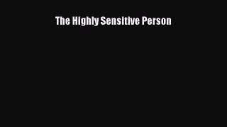 Read The Highly Sensitive Person Ebook Free