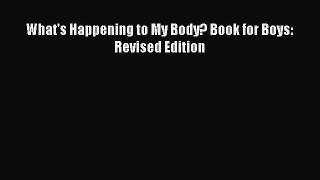 Download What's Happening to My Body? Book for Boys: Revised Edition PDF Online