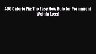 PDF 400 Calorie Fix: The Easy New Rule for Permanent Weight Loss! Free Books