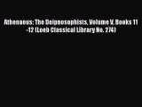 Download Athenaeus: The Deipnosophists Volume V Books 11-12 (Loeb Classical Library No. 274)