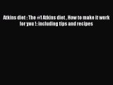 PDF Atkins diet : The #1 Atkins diet  How to make it work for you !: including tips and recipes