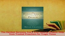 Download  The Hardest Sermons Youll Ever Have to Preach Help from Trusted Preachers for Tragic  Read Online