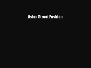 PDF Asian Street Fashion  Read Online