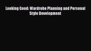 PDF Looking Good: Wardrobe Planning and Personal Style Development  EBook