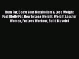 PDF Burn Fat: Boost Your Metabolism & Lose Weight Fast (Belly Fat How to Lose Weight Weight