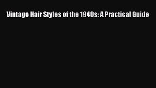 PDF Vintage Hair Styles of the 1940s: A Practical Guide  EBook